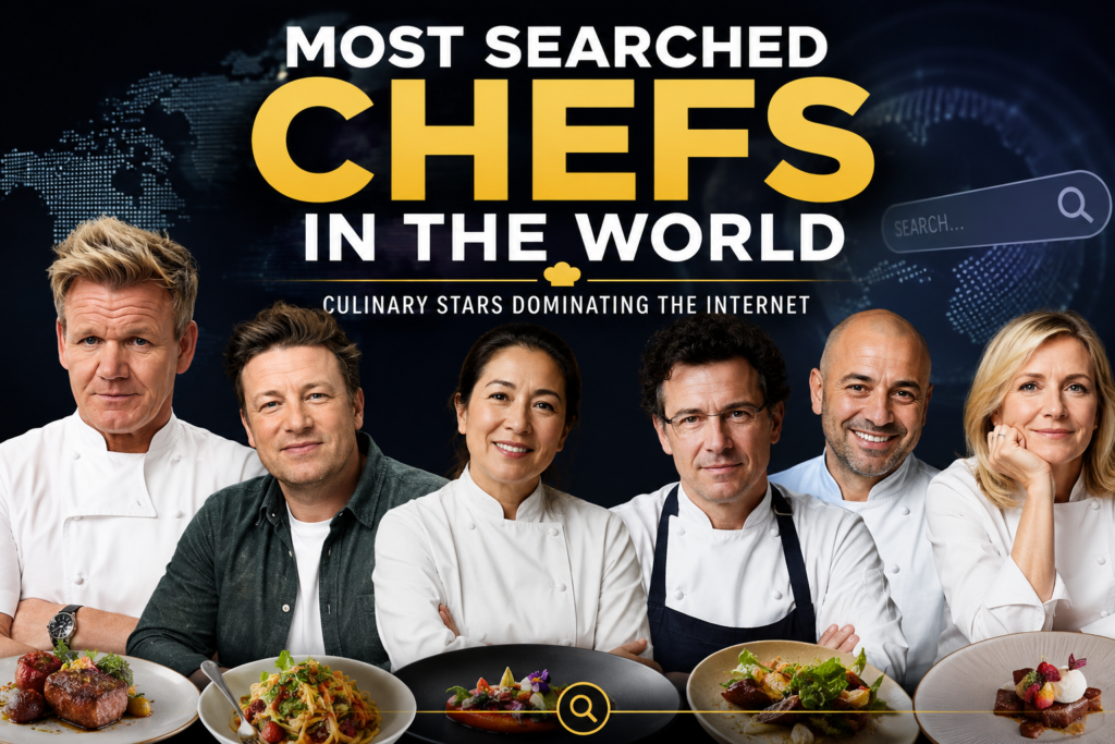 Most Searched Chefs in the World